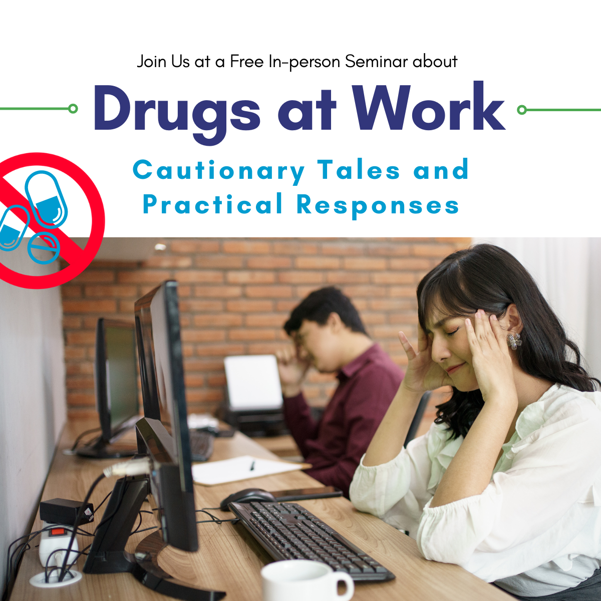 Image of woman holding her head between her hands and a male coworker sitting near her with his head in his hand. They are in front of their computer. The text says  Join Us for a Free In-person Seminar about Drugs at Work: Cautionary Tales and Practical Responses. May 29th at 3:00 pm at Bingham Creek Libary Meeting Room. 4834 West 9000 Sourth, West Jordan. Phone number and email listed.